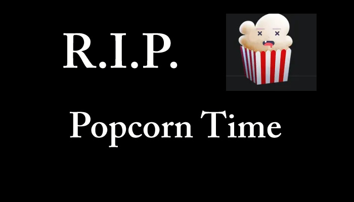 Η παράνομη υπηρεσία ροής ταινιών Popcorn Time τερματίζει τη λειτουργία της